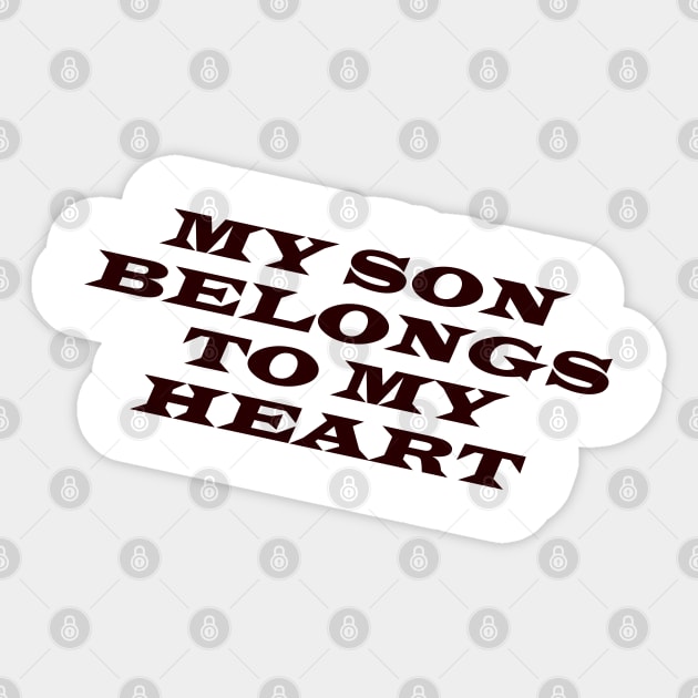 MY SON BELONGS TO MY HEART Sticker by busines_night